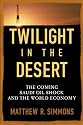 Twilight in the Desert: The Coming Saudi Oil Shock and the World Economy