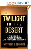 Twilight in the Desert: The Coming Saudi Oil Shock and the World Economy