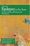 Epilepsy on Our Terms: Stories by Children with Seizures and Their Parents (The Brainstorms Series)