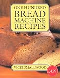 100 Bread Machine Recipes
