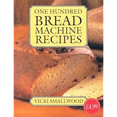 One Hundred Bread Machine Recipes