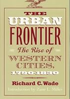 The Urban Frontier: The Rise of Western Cities, 1790-1830