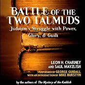 Battle of the Two Talmuds: Judaism's Struggle with Power, Glory, & Guilt | [Saul Mayzlish, Leon H. Charney]
