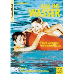Alle ins Wasser: Spielend schwimmen - schwimmend spielen: Alle ins Wasser, Bd.2, Spiel und Spa� f�r Fortgeschrittene