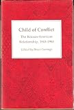 Child of conflict : the Korean-American relationship, 1943-1953