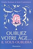 Oubliez votre âge ... il vous oubliera