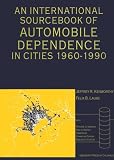 An International Sourcebook of Automobile Dependence in Cities, 1960-1990