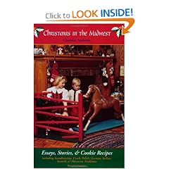 Christmas in the Midwest, Essays, Stories & Cookie Recipes Including Scandinavian, Polish, German, Italian, Scottish, & Moravian Traditions