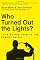 Who Turned Out the Lights?: Your Guided Tour to the Energy Crisis