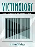 Victimology: Legal, Psychological, and Social Perspectives
