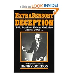 Extrasensory Deception: Esp, Psychics, Shirley Maclaine, Ghosts, Ufos