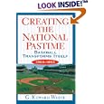 Creating the National Pastime by G. Edward White