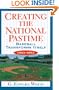Creating the National Pastime Baseball Transforms Itself 1903-1953
