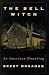 Books : The Bell Witch: An American Haunting : Being the Eye Witness Account of Richard Powell Concerning the Bell Witch Haunting of Robertson County, Tennessee, 1817-1821
