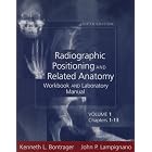 Workbook and Lab Manual T A Radiographic Positioning and Related Anatomy Workbook and... by Kenneth L. Bontrager and John P. Lampignano