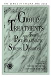 Group Treatment for Post Traumatic Stress Disorder: Conceptualization, Themes and Processes (The Series in Trauma and Loss)