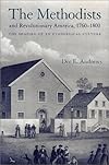 The Methodists and Revolutionary America, 1760-1800: The Shaping of an Evangelical Culture