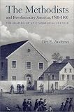 The Methodists and Revolutionary America, 1760-1800: The Shaping of an Evangelical Culture