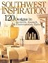 Southwest Inspiration: 120 Home Designs in Santa Fe, Spanish & Contemporary Styles (Inspiration Series, 2)