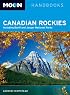 Moon Canadian Rockies: Including Banff and Jasper National Parks (Moon Handbooks)