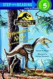 Dinosaurs Alive! Jurassic Park(TM) Institute (Step-Into-Reading, Step 5)