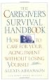 The Caregiver's Survival Handbook: How to Care for Your Aging Parent Without Losing Yourself