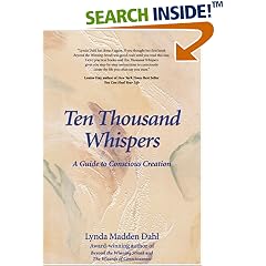 Ten Thousand Whispers : A Guide to Conscious Creation