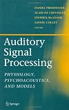 Auditory Signal Processing: Physiology, Psychoacoustics, and Models