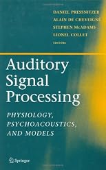 Auditory Signal Processing: Physiology, Psychoacoustics, and Models
