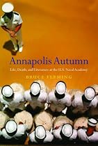 Annapolis Autumn: Life, Death, and Literature at the U.S. Naval Academy