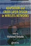 Adaptation and Cross Layer Design in Wireless Networks (Adaptation in Wireless Communications) (Adaptation in Wireless Communications)