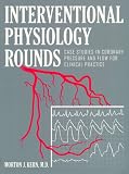 Interventional Physiology Rounds: Case Studies in Coronary Pressure and Flow for Clinical Practice Interventional Physiology Rounds: Case Studies in Coronary Pressure and Flow for Clinical Practice