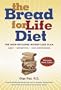 The Bread for Life Diet: The High-on-Carbs Weight-Loss Plan