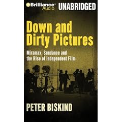 Down and Dirty Pictures: Miramax, Sundance, and the Rise of Independent Film