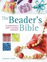 The Beader's Bible: A Comprehensive Guide to Beading Techniques
