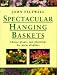Books : Spectacular Hanging Baskets: Choice Plants and Plantings for Great Displays