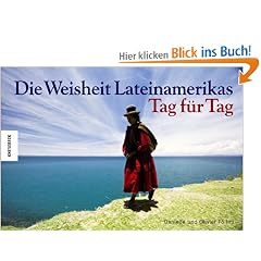 Die Weisheit Lateinamerikas - Tag f�r Tag