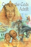 Casting the Gods Adrift: A Tale of Ancient Egypt