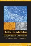 Diabetes Mellitus: Pathophysiology, Etiologies, Complications, Management, and Laboratory Evaluation : Special Topics in Diagnostic Testing