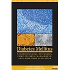 Diabetes Mellitus: Pathophysiology, Etiologies, Complications, Management, and Laboratory... by  William E. Winter and Maria Rita Signorino