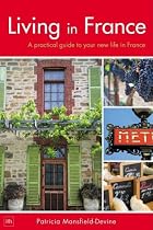 Living in France: A practical guide to your new life in France