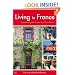 Living in France: A practical guide to your new life in France