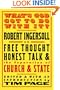 What's God Got to Do with It?: Robert Ingersoll on Free Thought, Honest Talk and the Separation of Church and State
