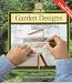 Book Garden Designs: Simple Steps to Beautiful Flower Gardens (Time Life How-to Gardening)