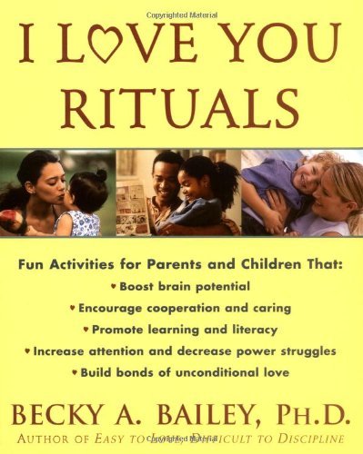 By Becky Bailey - I Love You Rituals (1st Edition) (10/17/00)