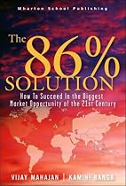 The 86 Percent Solution: How to Succeed in the Biggest Market Opportunity of the 21st Century