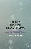 Journeys Through Mental Illness
 Client Experiences and Understandings of Mental Distress,
Foster J