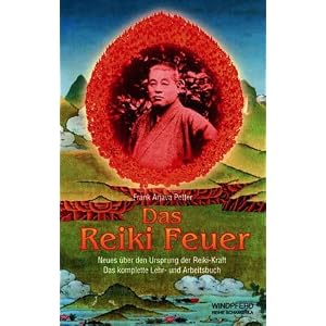 Das Reiki Feuer. Neues �ber den Ursprung der Reiki-Kraft. Das komplette Lehr- und Arbeitsbuch