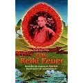 Das Reiki Feuer. Neues �ber den Ursprung der Reiki-Kraft. Das komplette Lehr- und Arbeitsbuch
