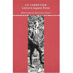 Lettres � ses ma�tres. Tome 1, Lettres � Auguste Perret